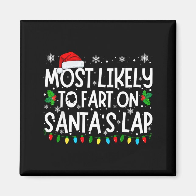 Most Likely To Fart On Santa's Lap Funny Christmas Magnet (Front)