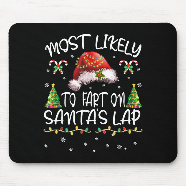 Most Likely To Fart On Santa's Lap Funny Christmas Mouse Pad (Front)