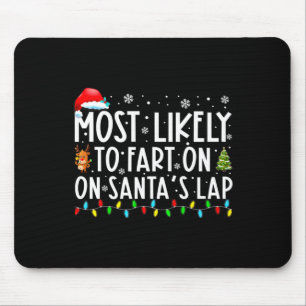 Most Likely To Fart On Santas Lap Funny Christmas Mouse Pad