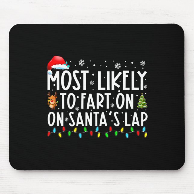 Most Likely To Fart On Santas Lap Funny Christmas  Mouse Pad (Front)