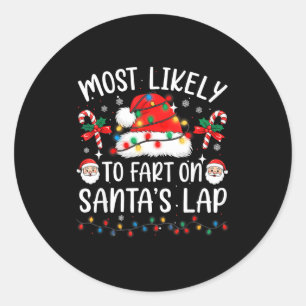 Most Likely To Fart On Santa's Lap Matching Family Classic Round Sticker