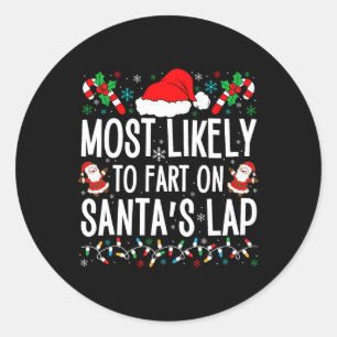 Most Likely To Fart On Santa's Lap Matching Family Classic Round Sticker
