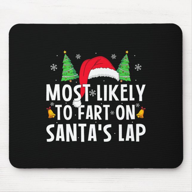 Most Likely To Fart On Santa's Lap Matching Family Mouse Pad (Front)