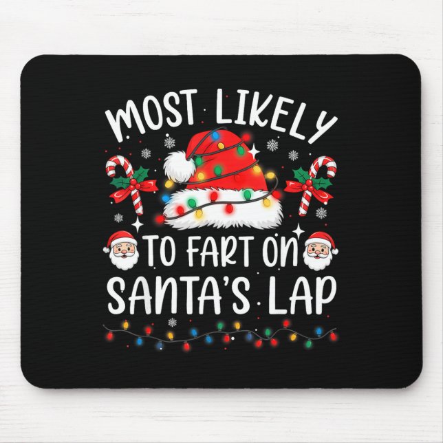 Most Likely To Fart On Santa's Lap Matching Family Mouse Pad (Front)