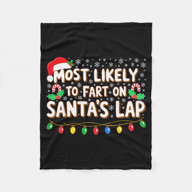 Most Likely To Fart On Santa's Lap Shirt Family Ch Fleece Blanket (Front)