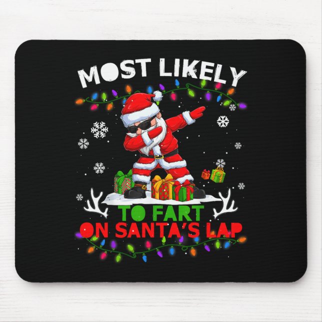 Most Likely To Fart On Santa's Lap Ugly Christmas  Mouse Pad (Front)