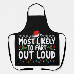 Most Likely To Fart Out Loud Christmas Family Apron
