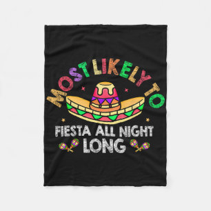 Most Likely To Fiesta All Night Long Sombrero Cinc Fleece Blanket