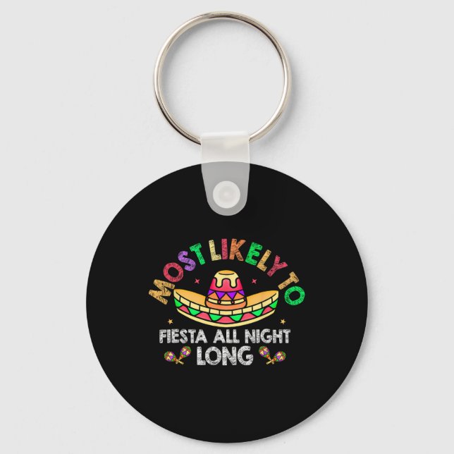 Most Likely To Fiesta All Night Long Sombrero Cinc Key Ring (Front)