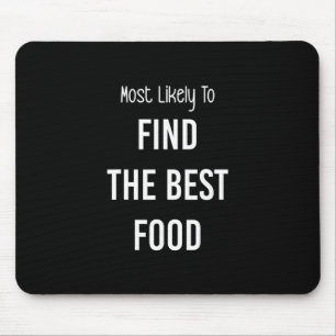Most Likely To Find The Best Food Matching Vacatio Mouse Pad