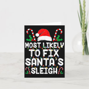Most Likely To Fix Santa S Sleigh Funny Family Chr Card