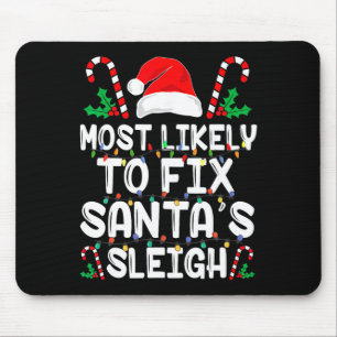Most Likely To Fix Santa S Sleigh Funny Family Chr Mouse Pad