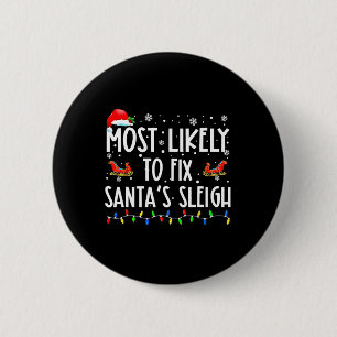 Most Likely To Fix Santa Sleigh Christmas Believe 6 Cm Round Badge