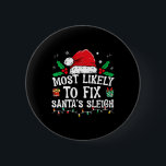 Most Likely To Fix Santa Sleigh Christmas Believe  6 Cm Round Badge<br><div class="desc">Most Likely To Fix Santa Sleigh Christmas Believe Santa 3</div>