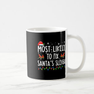 Most Likely To Fix Santa Sleigh Christmas Believe Coffee Mug