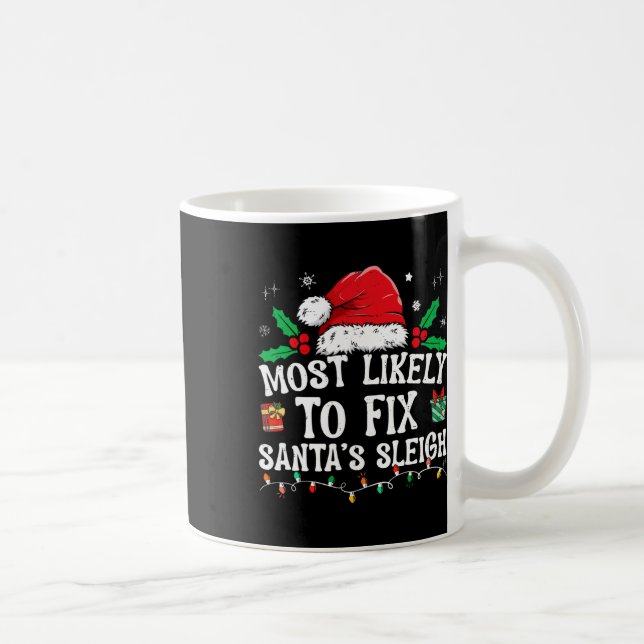 Most Likely To Fix Santa Sleigh Christmas Believe  Coffee Mug (Right)