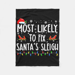 Most Likely To Fix Santa Sleigh Christmas Believe  Fleece Blanket