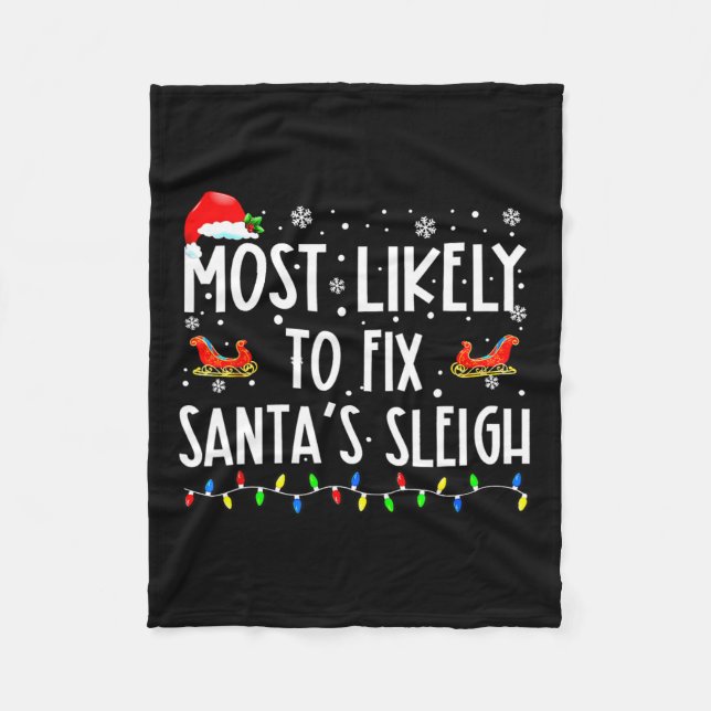 Most Likely To Fix Santa Sleigh Christmas Believe  Fleece Blanket (Front)