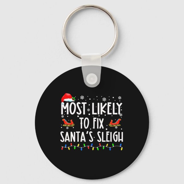 Most Likely To Fix Santa Sleigh Christmas Believe  Key Ring (Front)
