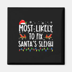 Most Likely To Fix Santa Sleigh Christmas Believe  Magnet