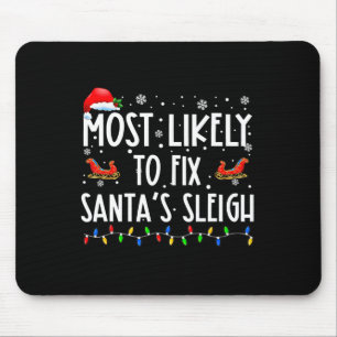 Most Likely To Fix Santa Sleigh Christmas Believe Mouse Pad