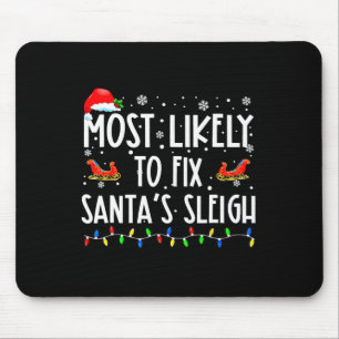 Most Likely To Fix Santa Sleigh Christmas Believe Mouse Pad