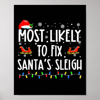 Most Likely To Fix Santa Sleigh Christmas Believe  Poster