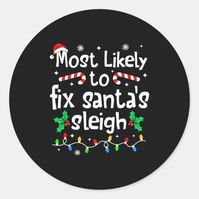 Most Likely To Fix Santa Sleigh Christmas Matching Classic Round Sticker (Front)