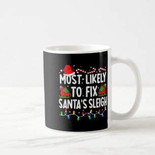 Most Likely To Fix Santa Sleigh Family Matching Ch Coffee Mug
