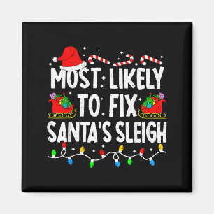 Most Likely To Fix Santa Sleigh Family Matching Ch Magnet