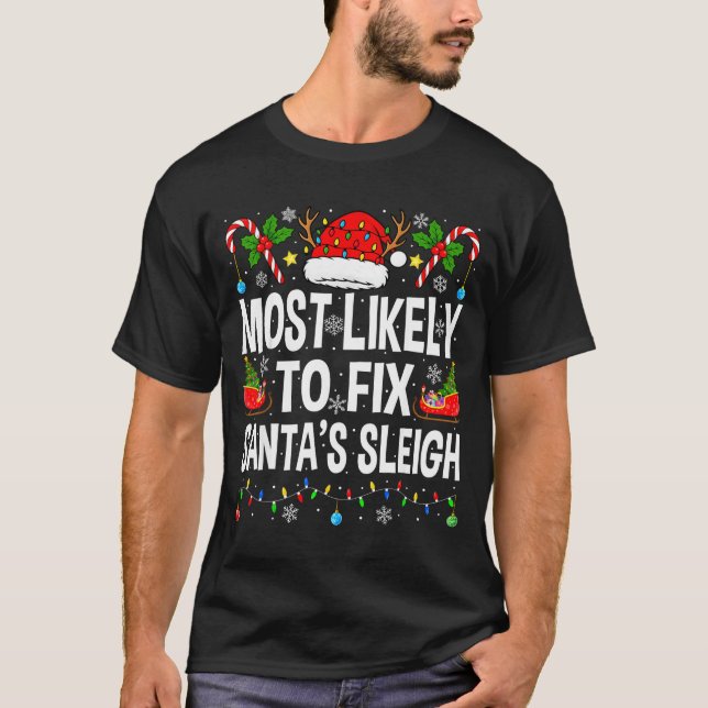 Most Likely To Fix Santa Sleigh Family Matching Ch T-Shirt (Front)