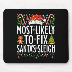 Most Likely To Fix Santa Sleigh Funny Xmas Family  Mouse Pad