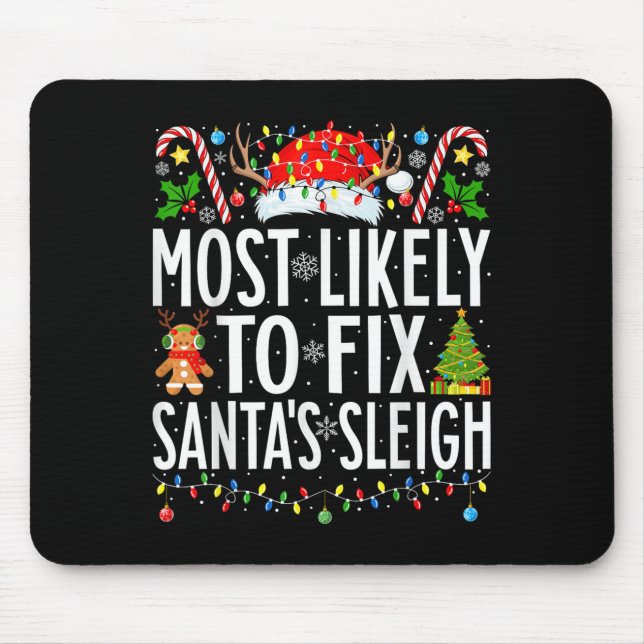 Most Likely To Fix Santa Sleigh Funny Xmas Family  Mouse Pad (Front)