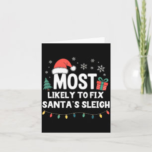 Most Likely To Fix Santa's Sleigh Christmas Funny Card