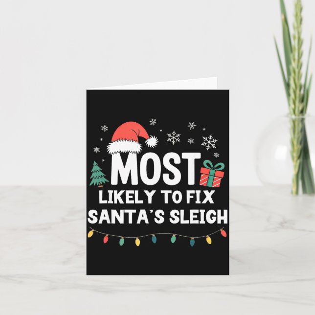 Most Likely To Fix Santa's Sleigh Christmas Funny  Card (Front)