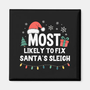 Most Likely To Fix Santa's Sleigh Christmas Funny Magnet