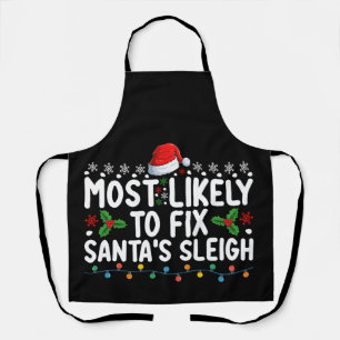 Most Likely To Fix Santa's Sleigh Christmas Holida Apron