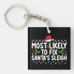Most Likely To Fix Santa's Sleigh Christmas Holida Key Ring