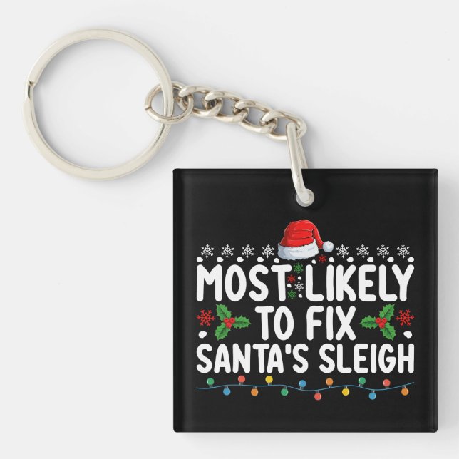 Most Likely To Fix Santa's Sleigh Christmas Holida Key Ring (Front)