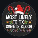 Most Likely To Fix Santa's Sleigh Family Christmas Classic Round Sticker<br><div class="desc">Most Likely To Fix Santa's Sleigh Family Christmas Pajama</div>