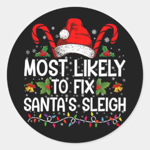 Most Likely To Fix Santa's Sleigh Family Christmas Classic Round Sticker