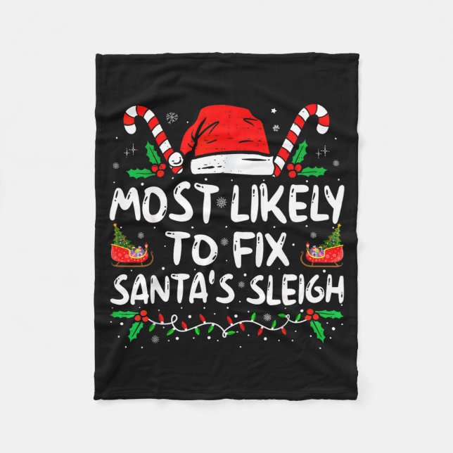 Most Likely To Fix Santa's Sleigh Family Christmas Fleece Blanket (Front)