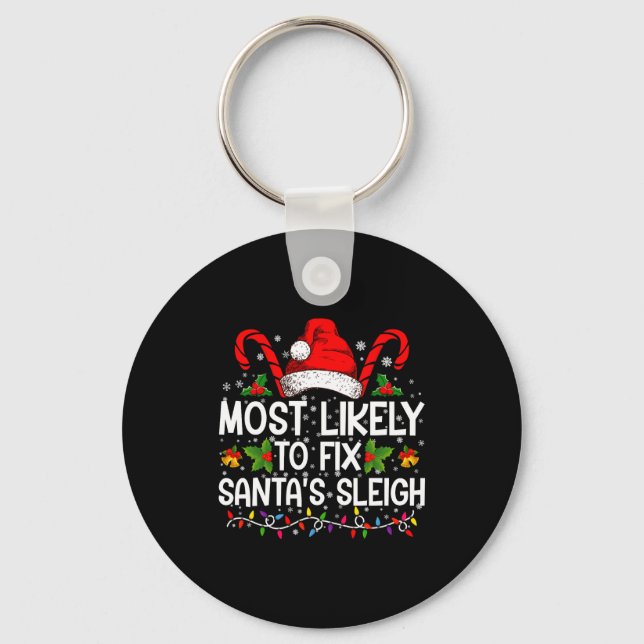 Most Likely To Fix Santas Sleigh Family Christmas  Key Ring (Front)