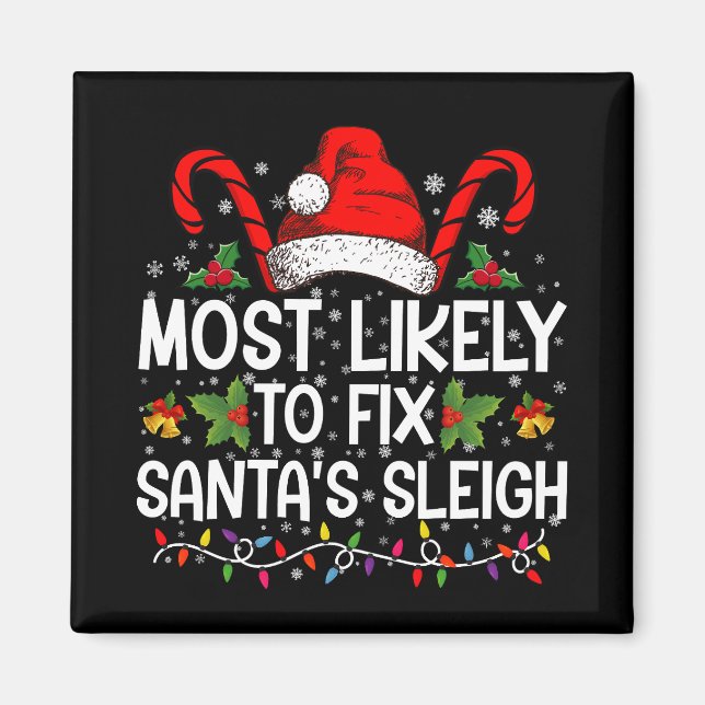 Most Likely To Fix Santa's Sleigh Family Christmas Magnet (Front)