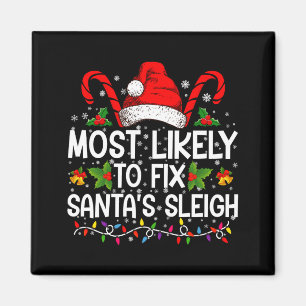 Most Likely To Fix Santas Sleigh Family Christmas Magnet