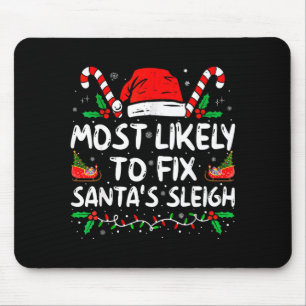 Most Likely To Fix Santa's Sleigh Family Christmas Mouse Pad