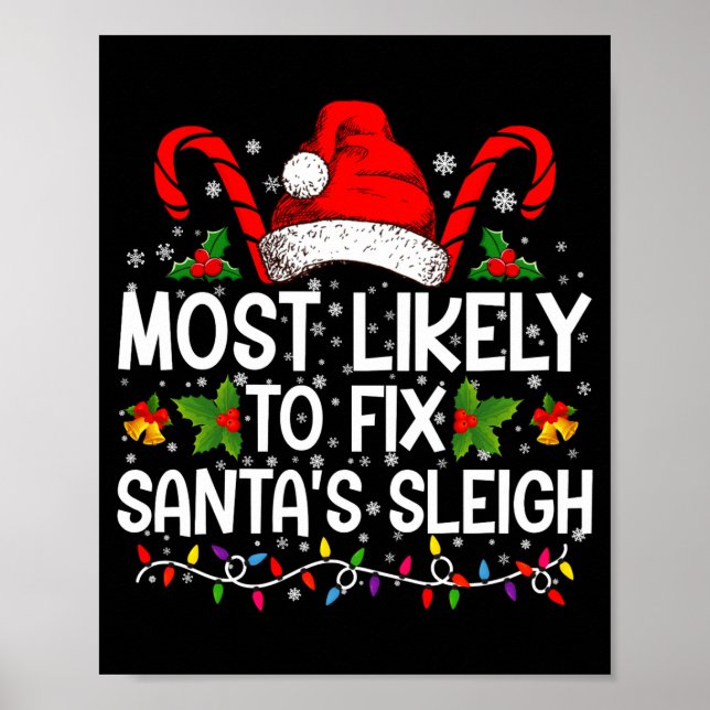 Most Likely To Fix Santas Sleigh Family Christmas  Poster (Front)