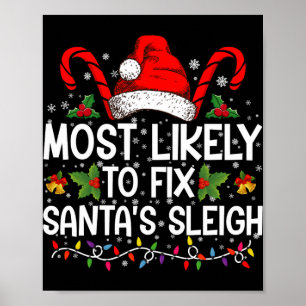 Most Likely To Fix Santas Sleigh Family Christmas Poster