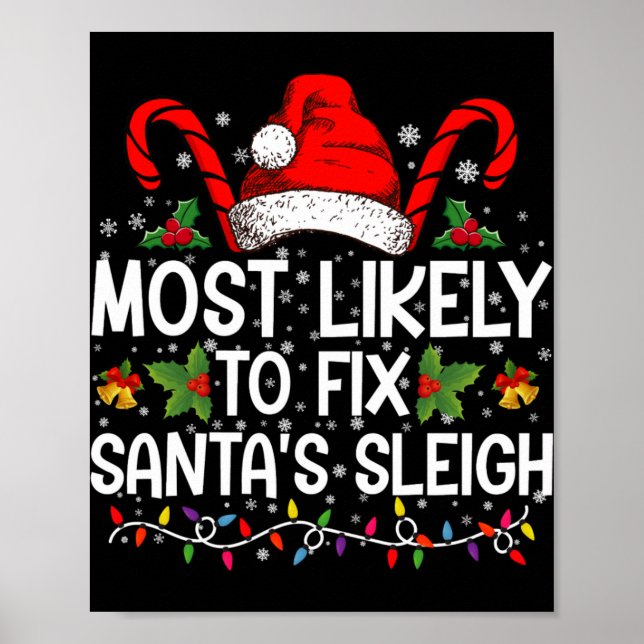 Most Likely To Fix Santas Sleigh Family Christmas  Poster (Front)
