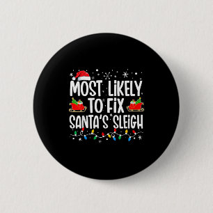 Most Likely To Fix Santa's Sleigh Family Matching 6 Cm Round Badge
